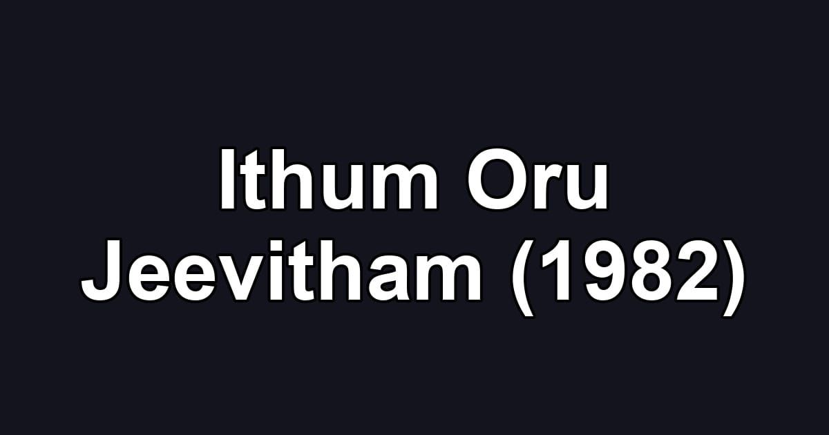 Ithum Oru Jeevitham (1982)