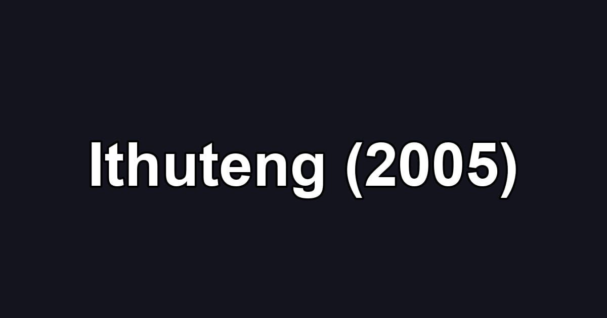 Ithuteng (2005)