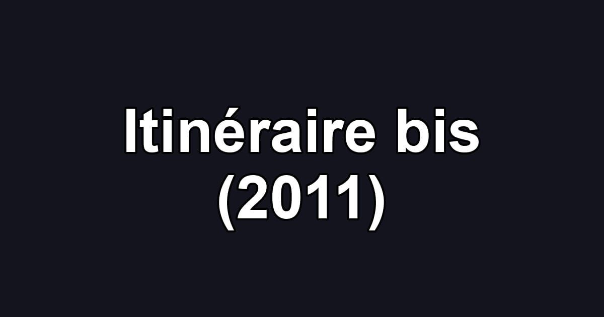 Itinéraire bis (2011)