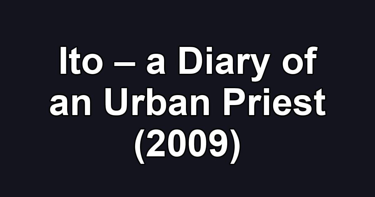 Ito – a Diary of an Urban Priest (2009)