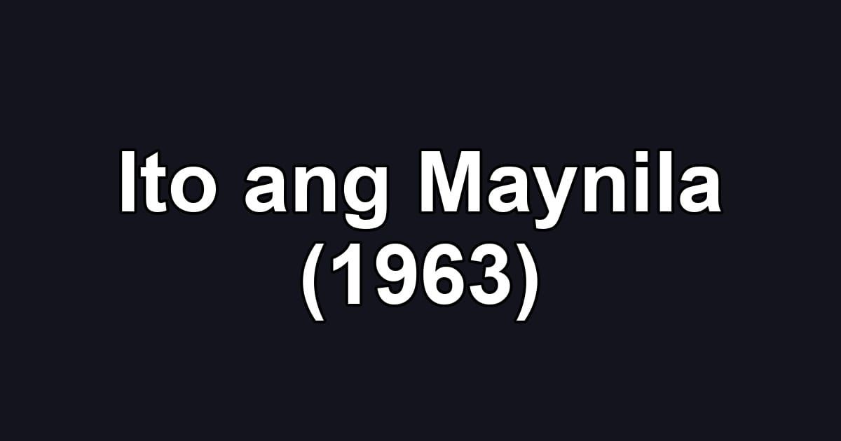 Ito ang Maynila (1963)