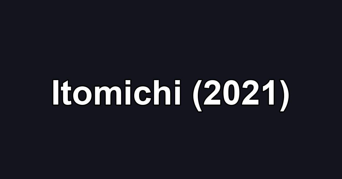 Itomichi (2021)