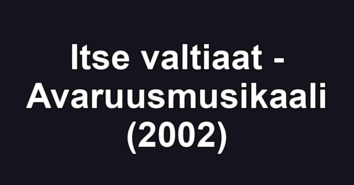 Itse valtiaat - Avaruusmusikaali (2002)