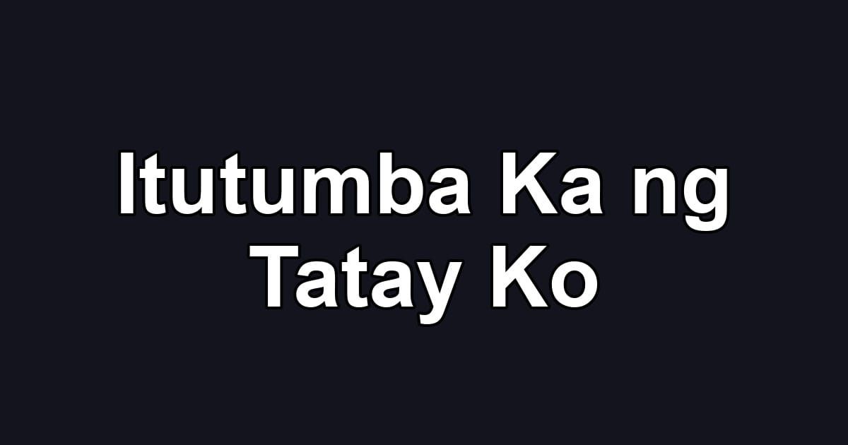 Itutumba Ka ng Tatay Ko