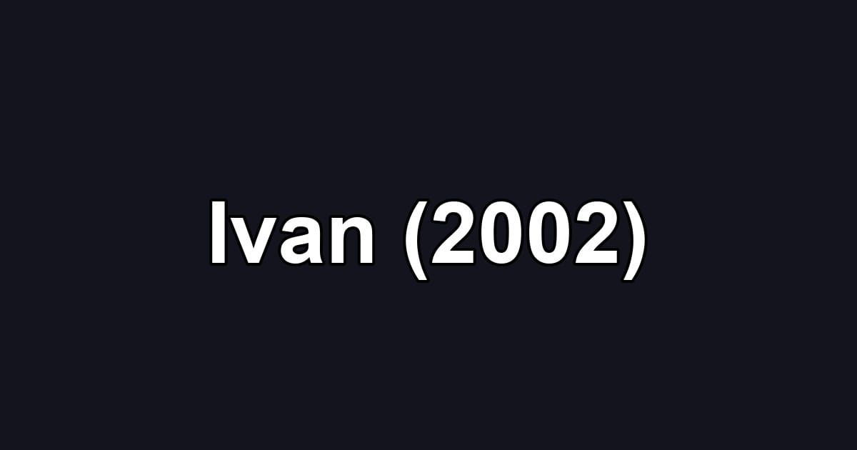 Ivan (2002)