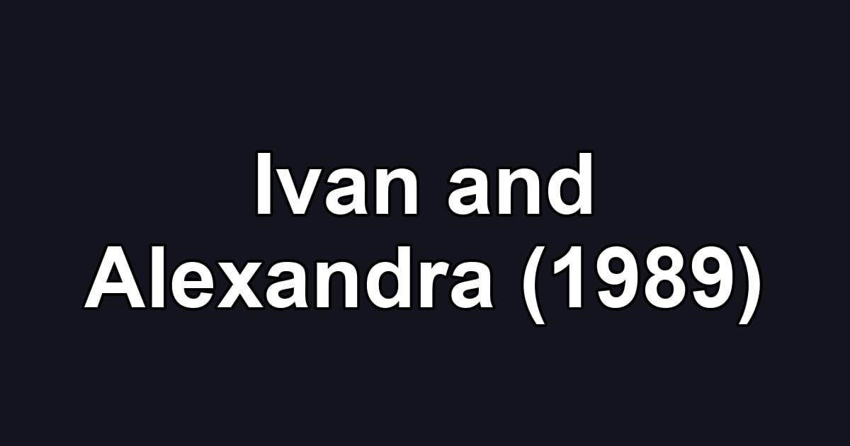 Ivan and Alexandra (1989)