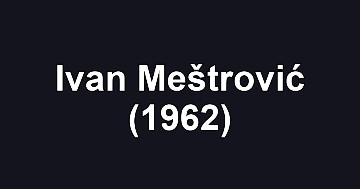 Ivan Meštrović (1962)