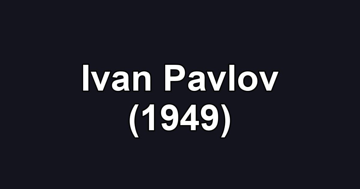 Ivan Pavlov (1949)