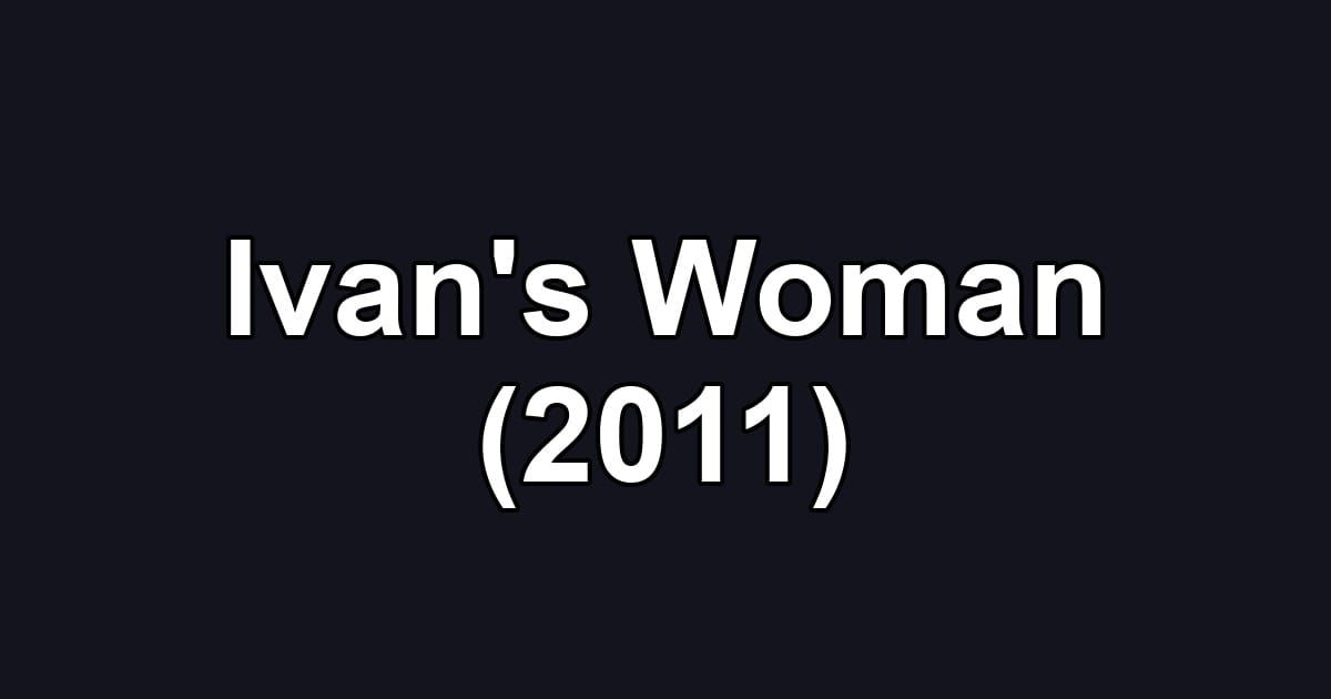 Ivan's Woman (2011)