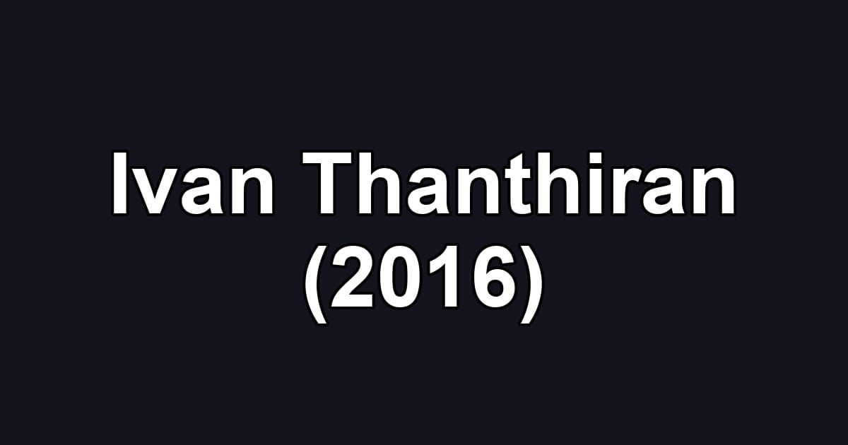 Ivan Thanthiran (2016)