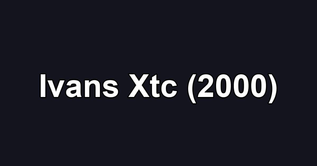 Ivans Xtc (2000)