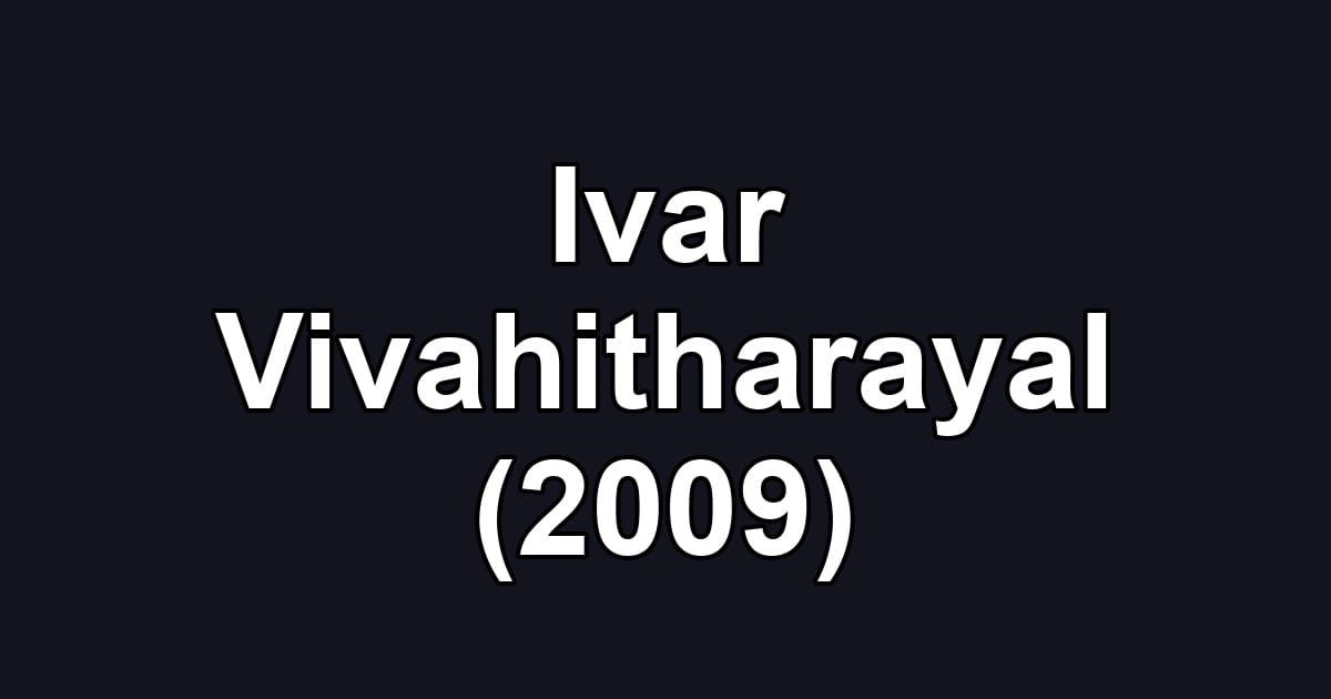 Ivar Vivahitharayal (2009)