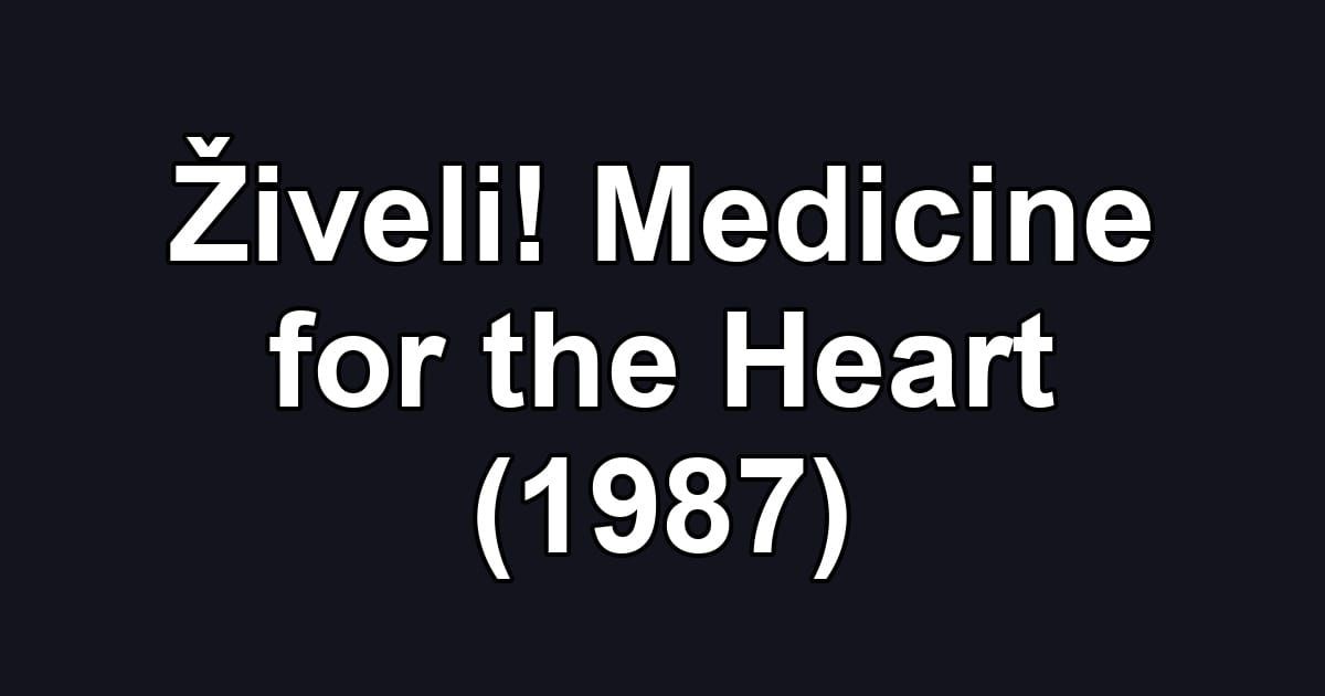 Živeli! Medicine for the Heart (1987)