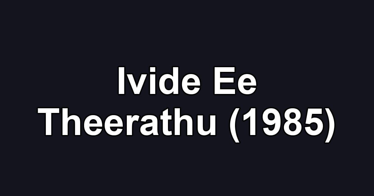 Ivide Ee Theerathu (1985)