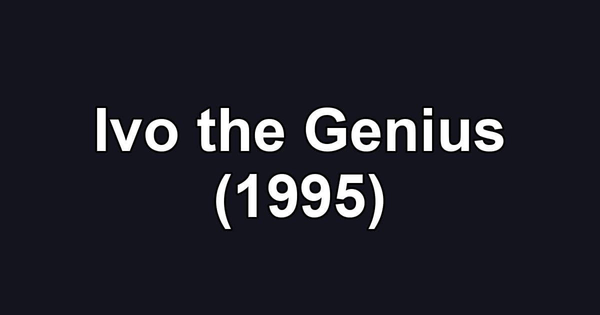Ivo the Genius (1995)