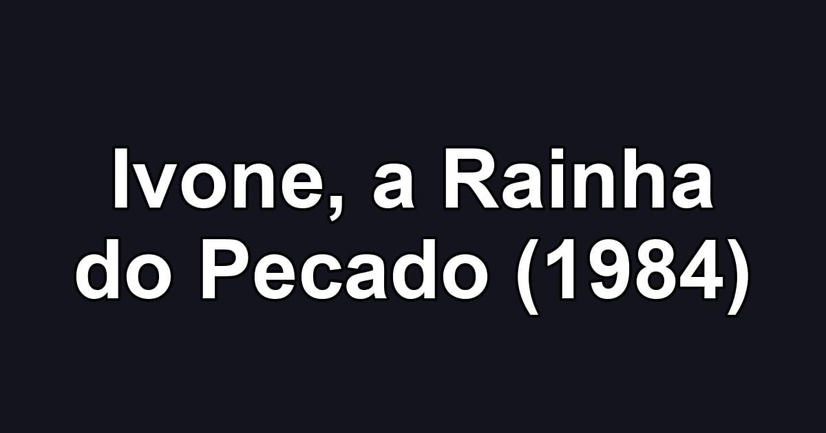 Ivone, a Rainha do Pecado (1984)