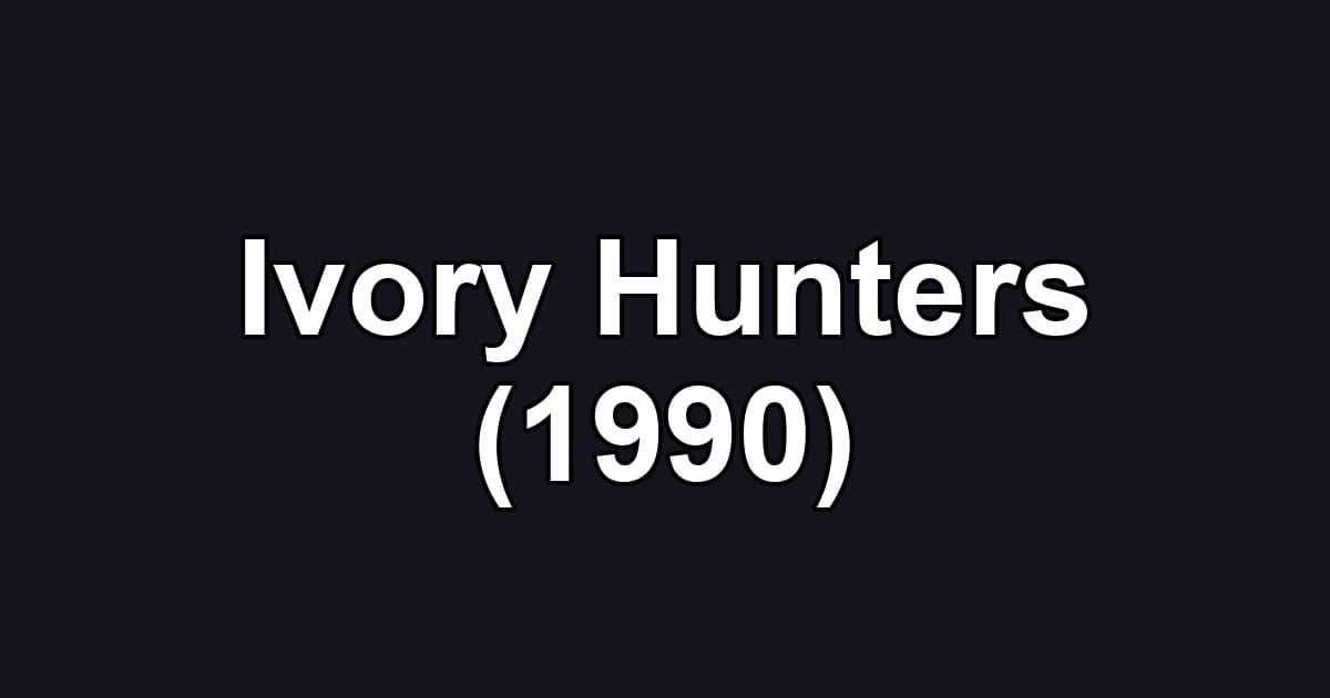 Ivory Hunters (1990)
