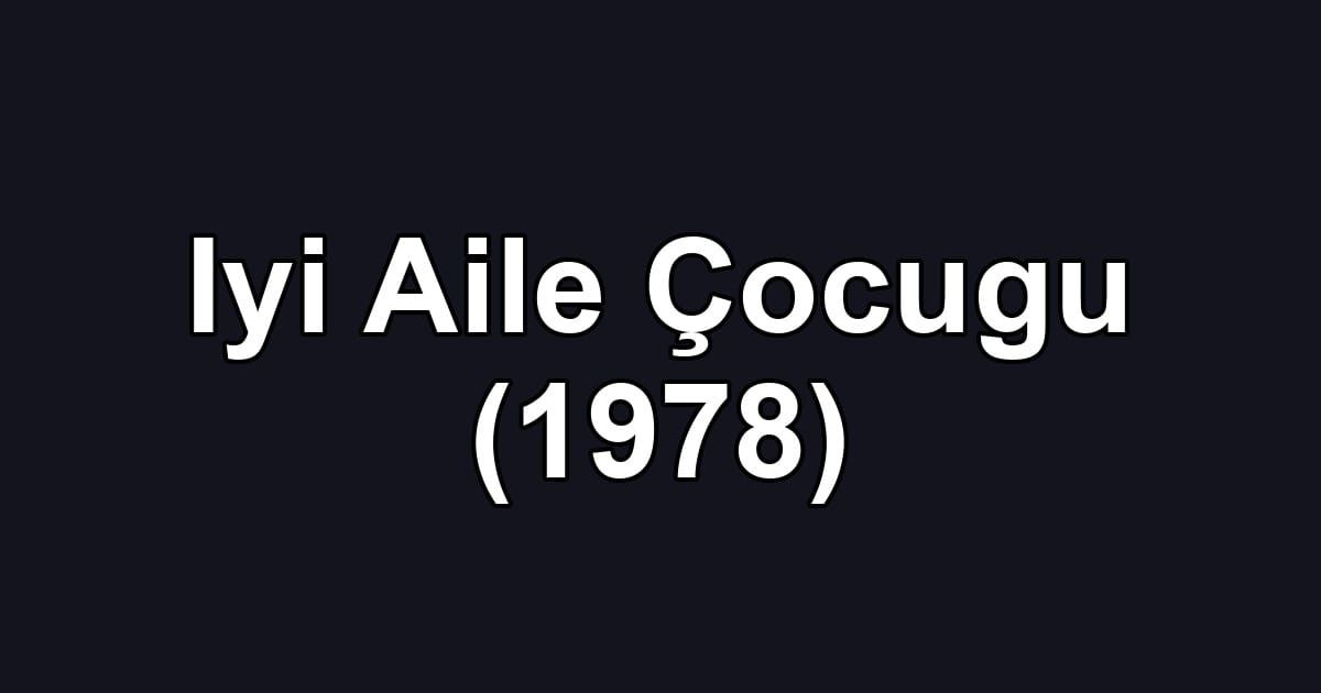 Iyi Aile Çocugu (1978)