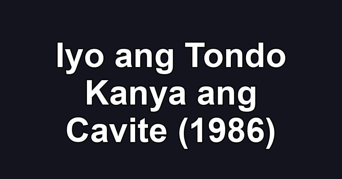 Iyo ang Tondo Kanya ang Cavite (1986)