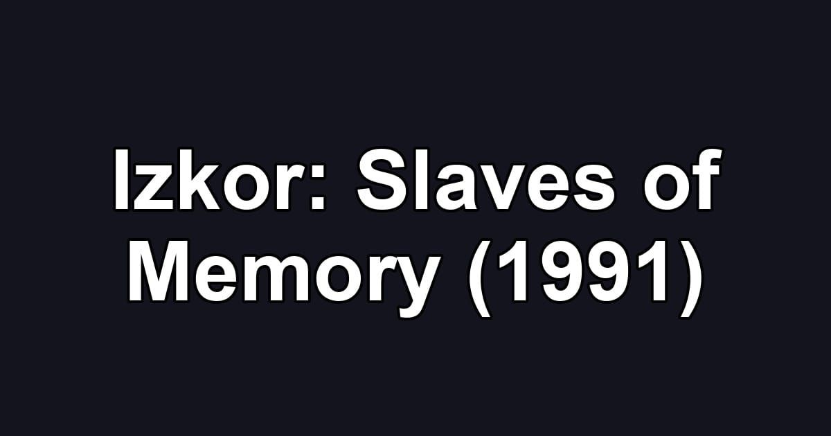 Izkor: Slaves of Memory (1991)