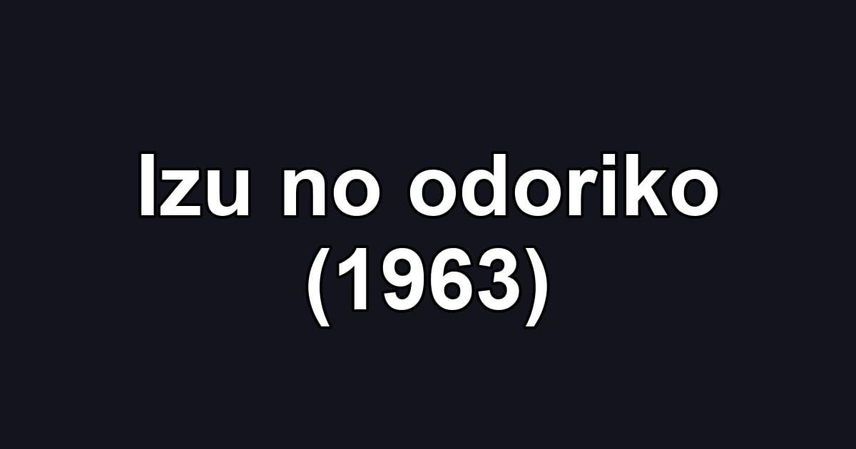 Izu no odoriko (1963)