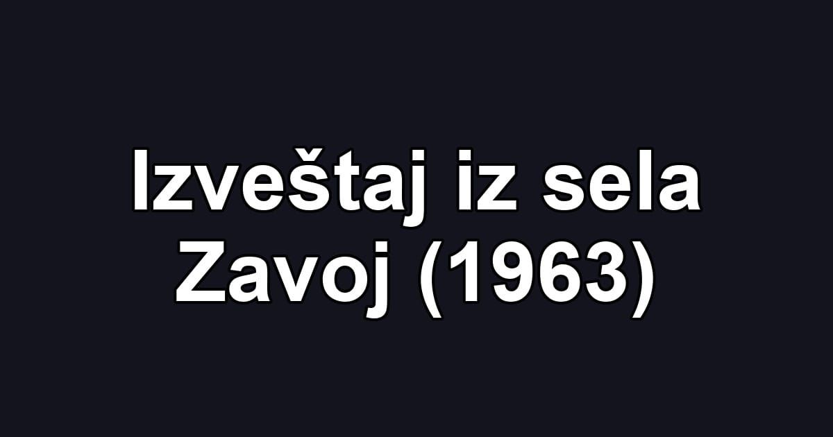 Izveštaj iz sela Zavoj (1963)