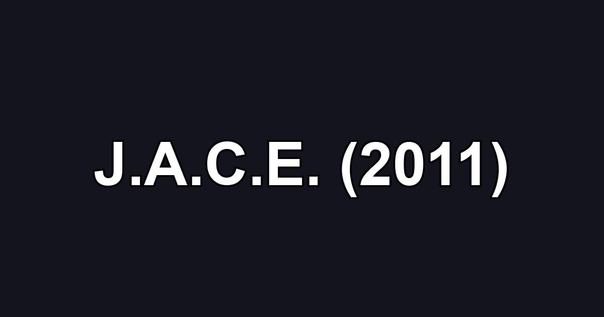 J.A.C.E. (2011)