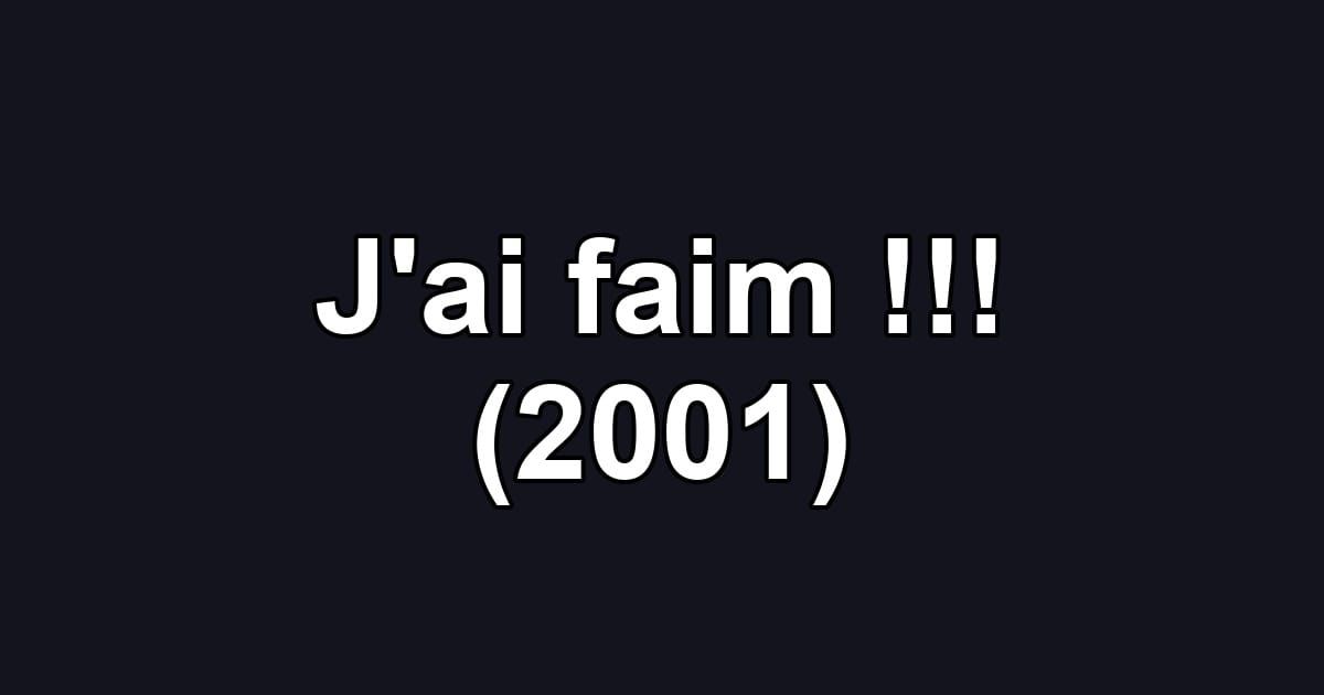 J'ai faim !!! (2001)