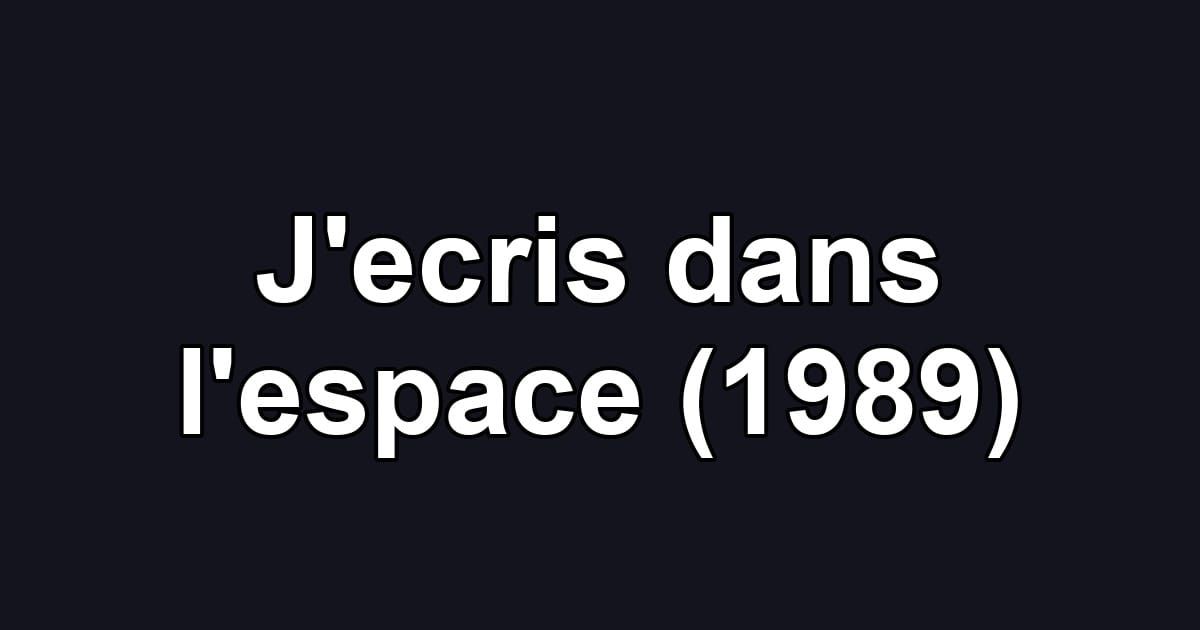 J'ecris dans l'espace (1989)
