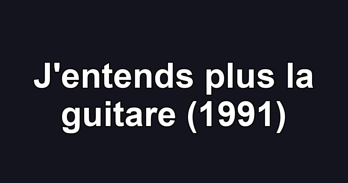J'entends plus la guitare (1991)