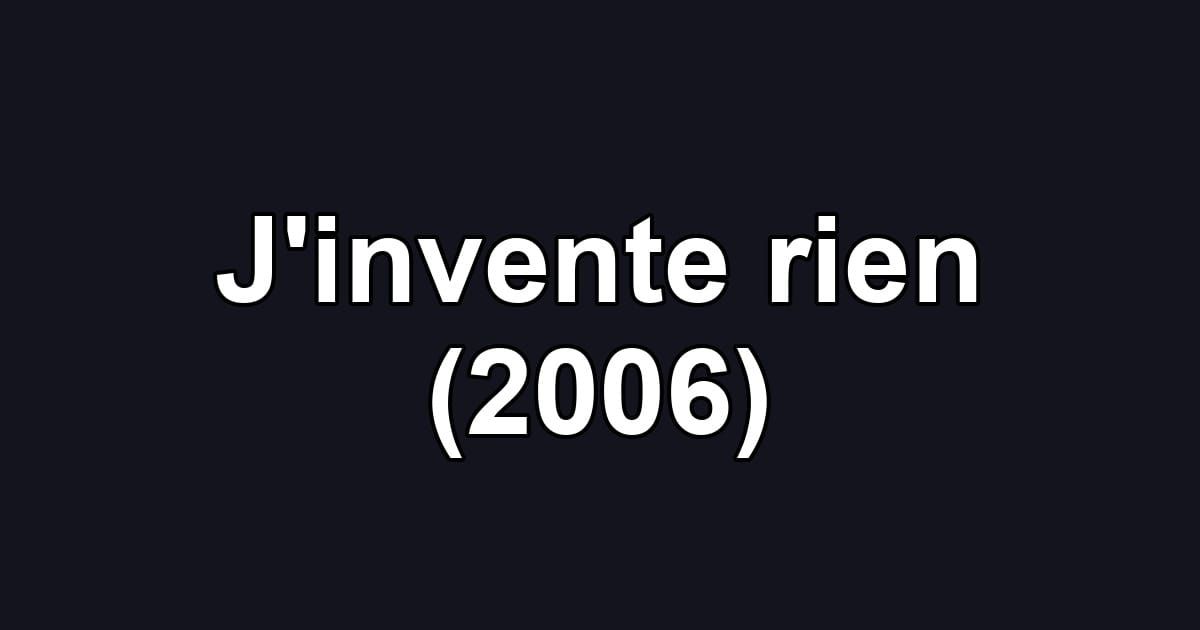 J'invente rien (2006)