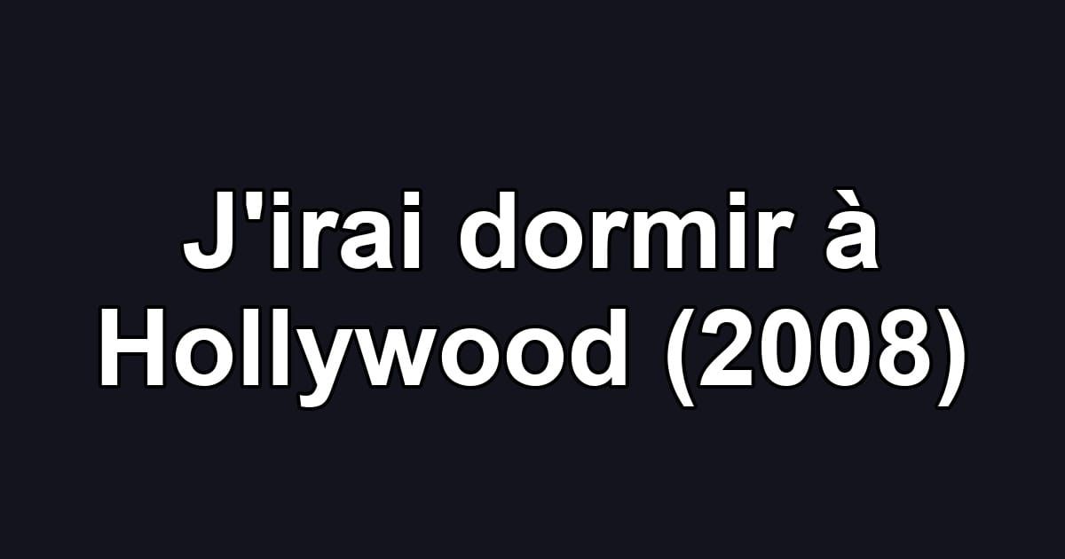 J'irai dormir à Hollywood (2008)