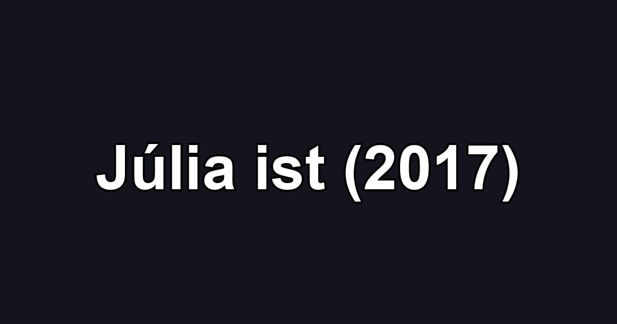 Júlia ist (2017)