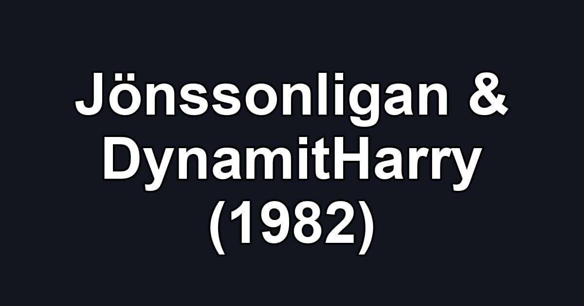 Jönssonligan & DynamitHarry (1982)