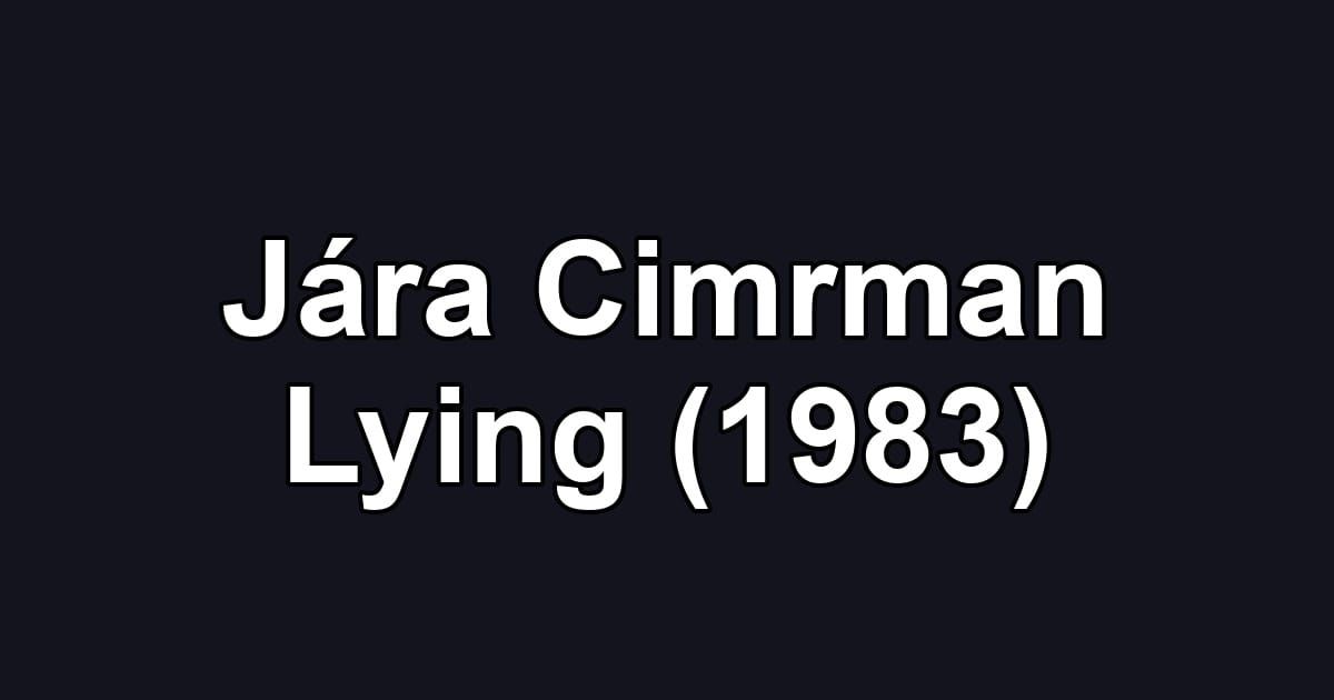 Jára Cimrman Lying (1983)