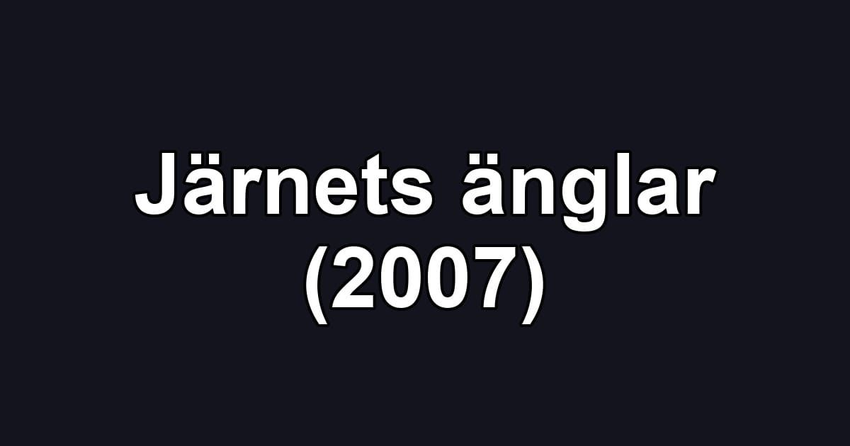 Järnets änglar (2007)