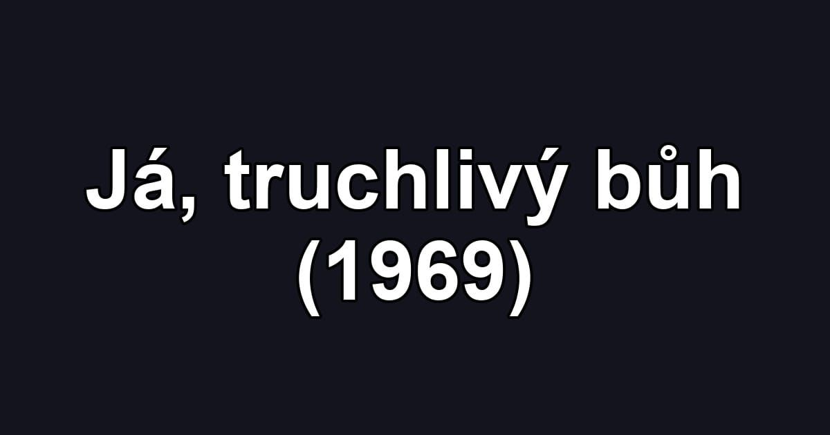 Já, truchlivý bůh (1969)