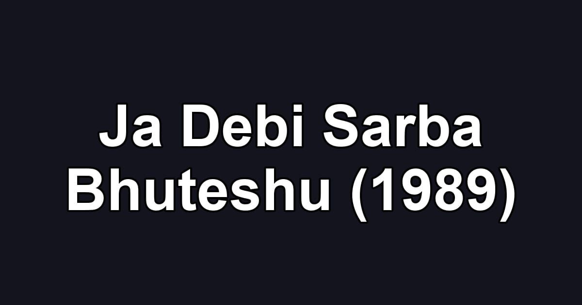 Ja Debi Sarba Bhuteshu (1989)