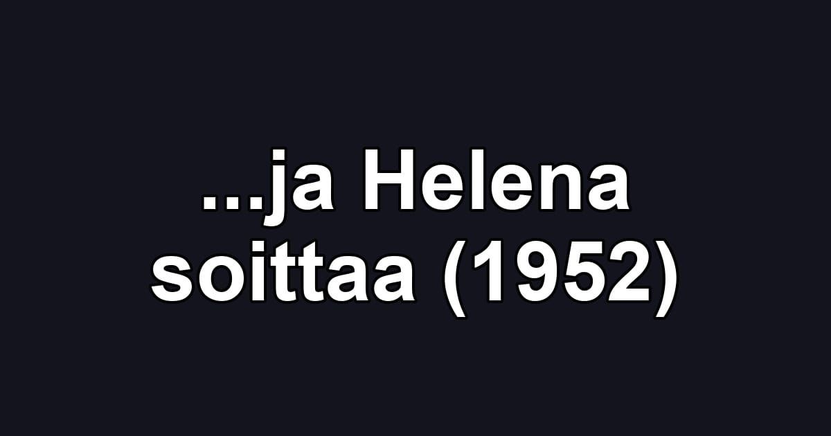 ...ja Helena soittaa (1952)