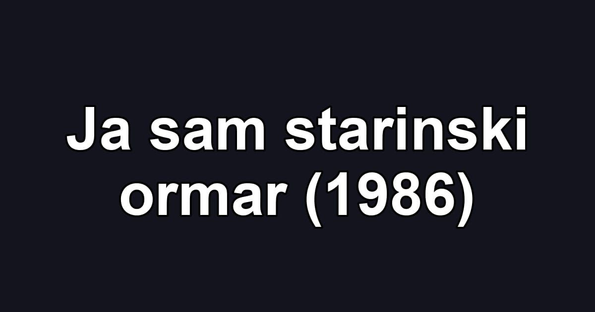 Ja sam starinski ormar (1986)
