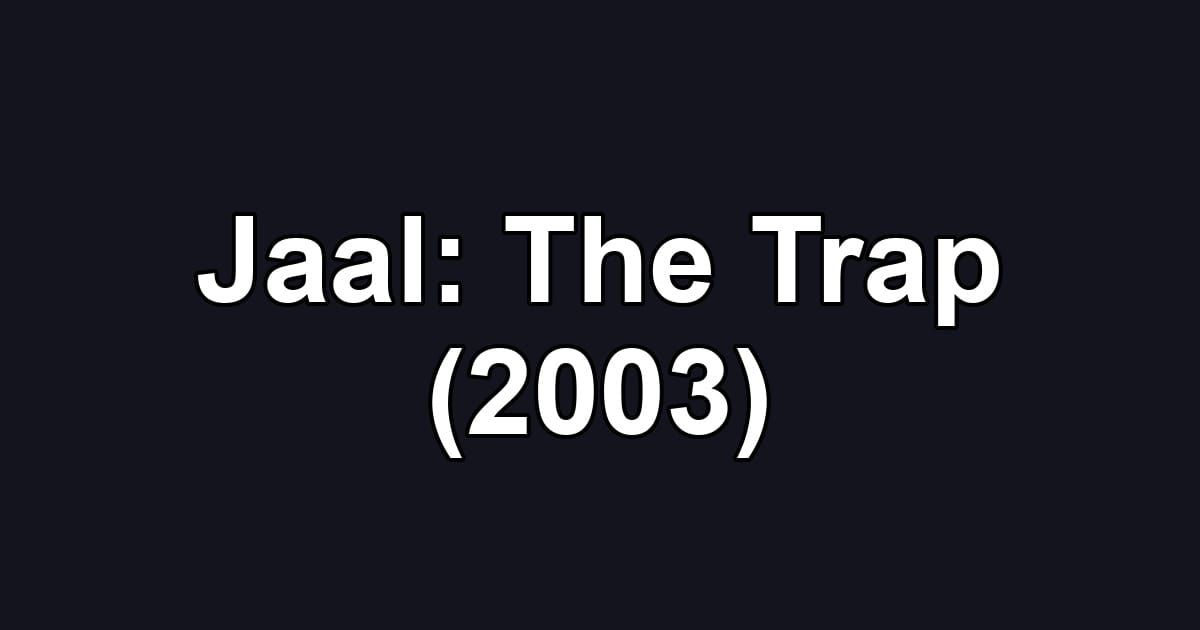 Jaal: The Trap (2003)