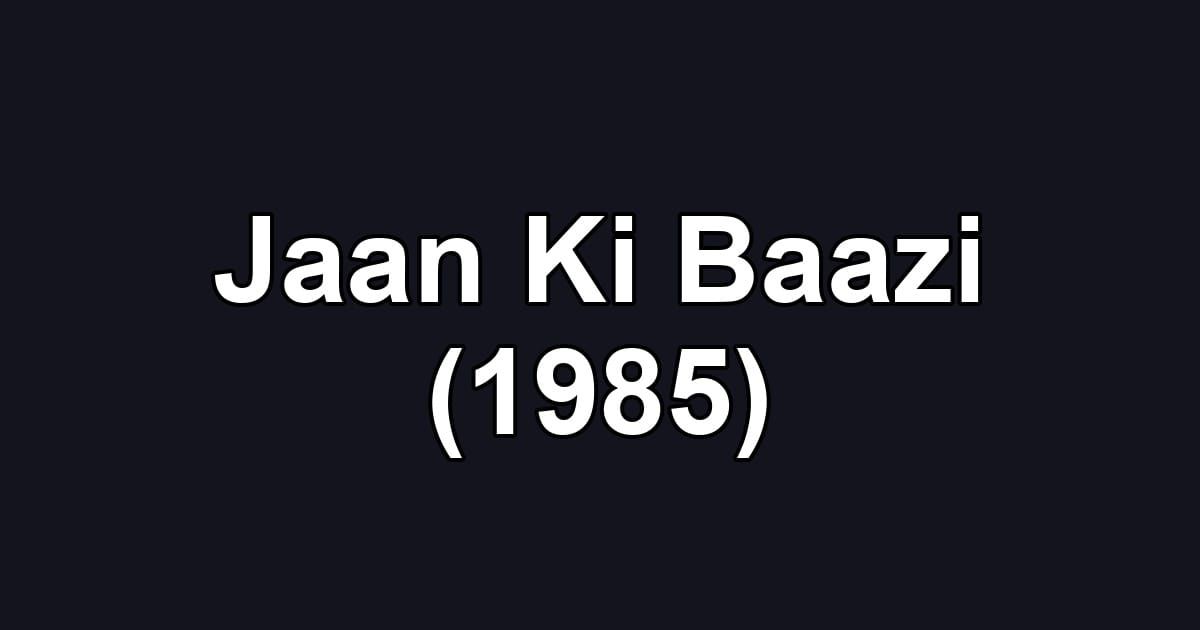 Jaan Ki Baazi (1985)