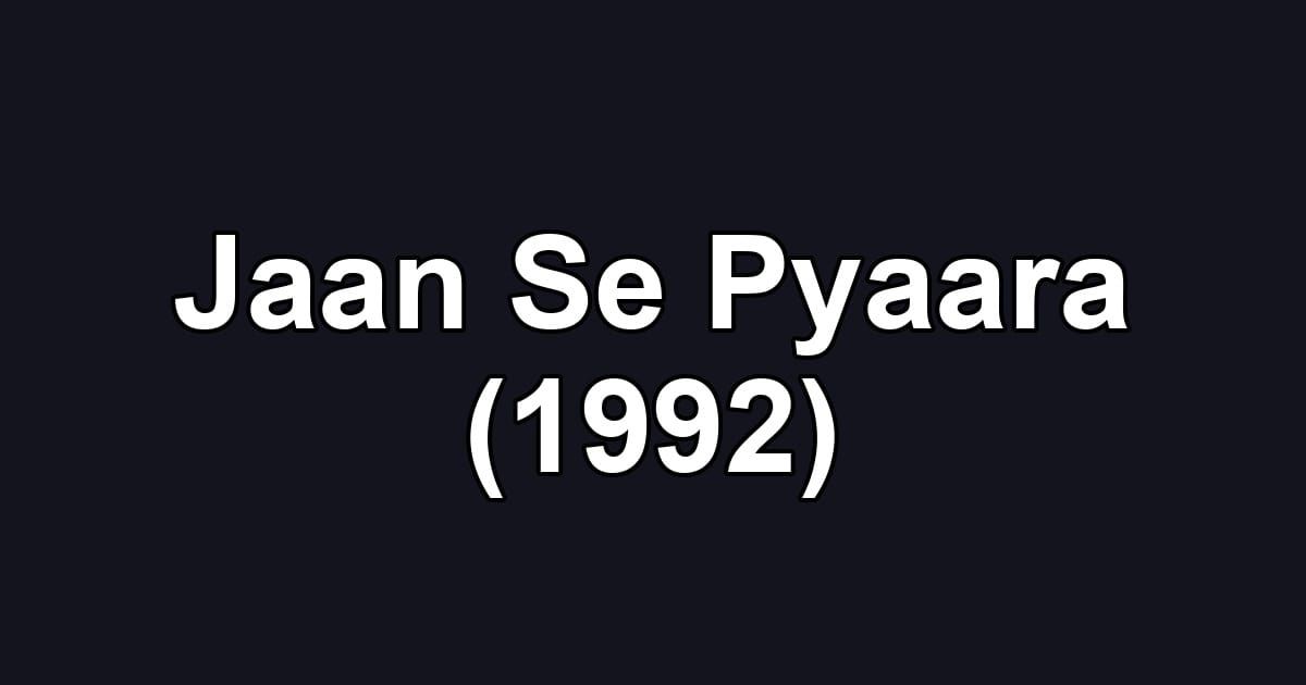 Jaan Se Pyaara (1992)