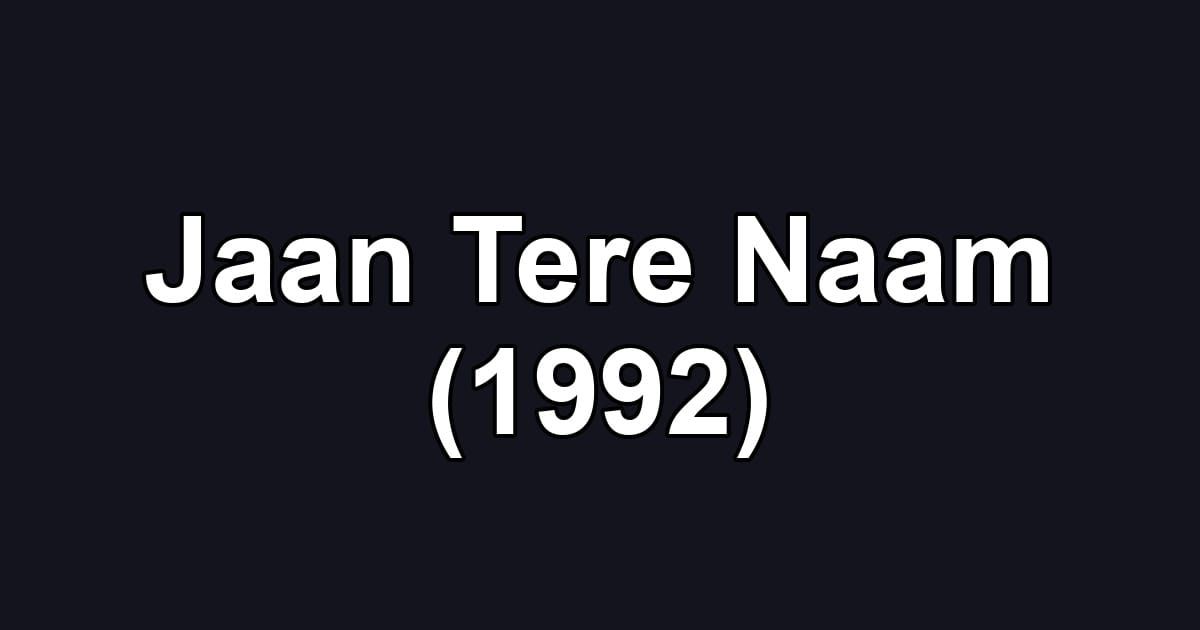 Jaan Tere Naam (1992)