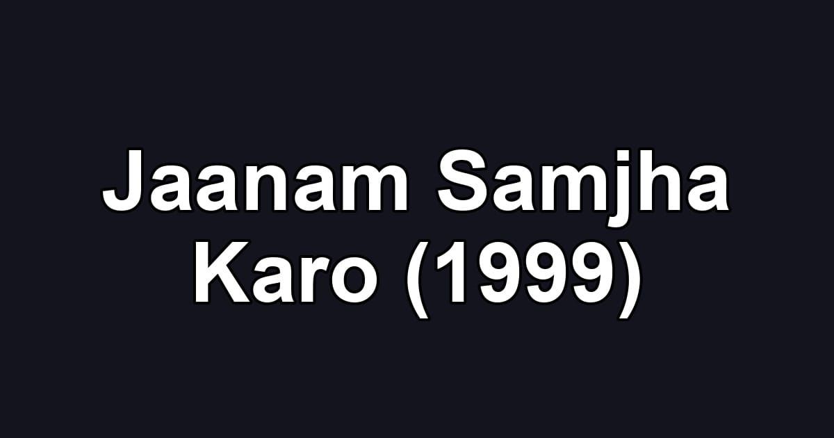 Jaanam Samjha Karo (1999)