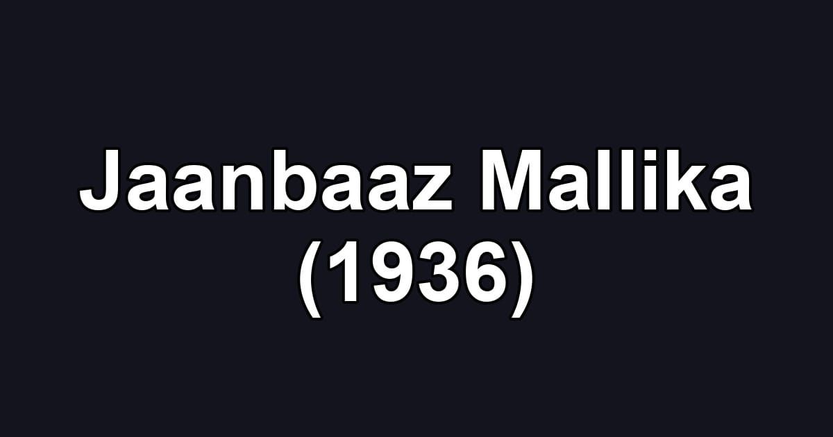 Jaanbaaz Mallika (1936)