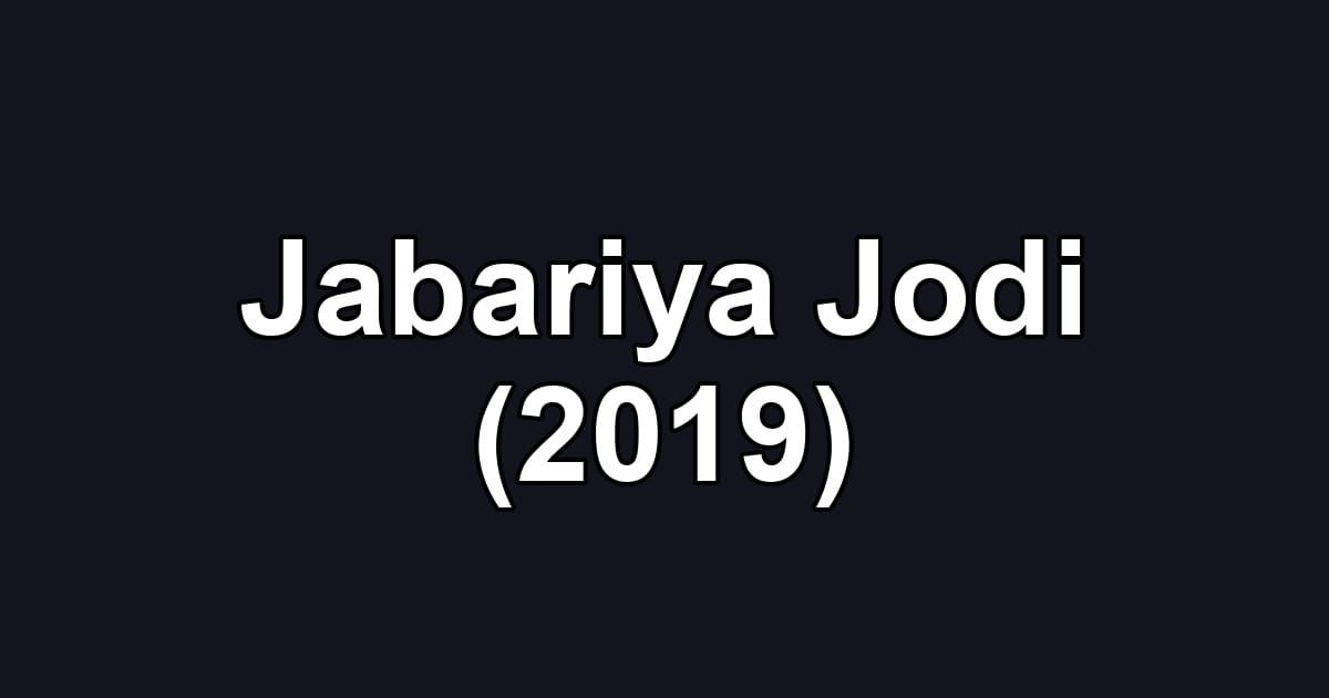 Jabariya Jodi (2019)