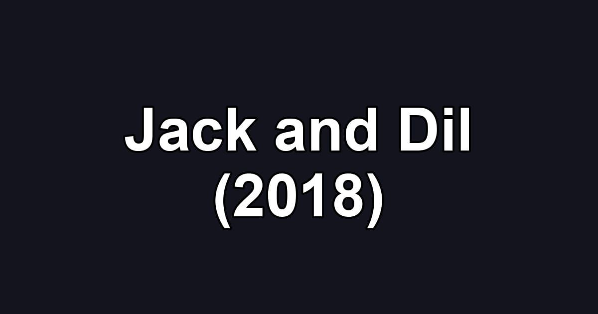 Jack and Dil (2018)
