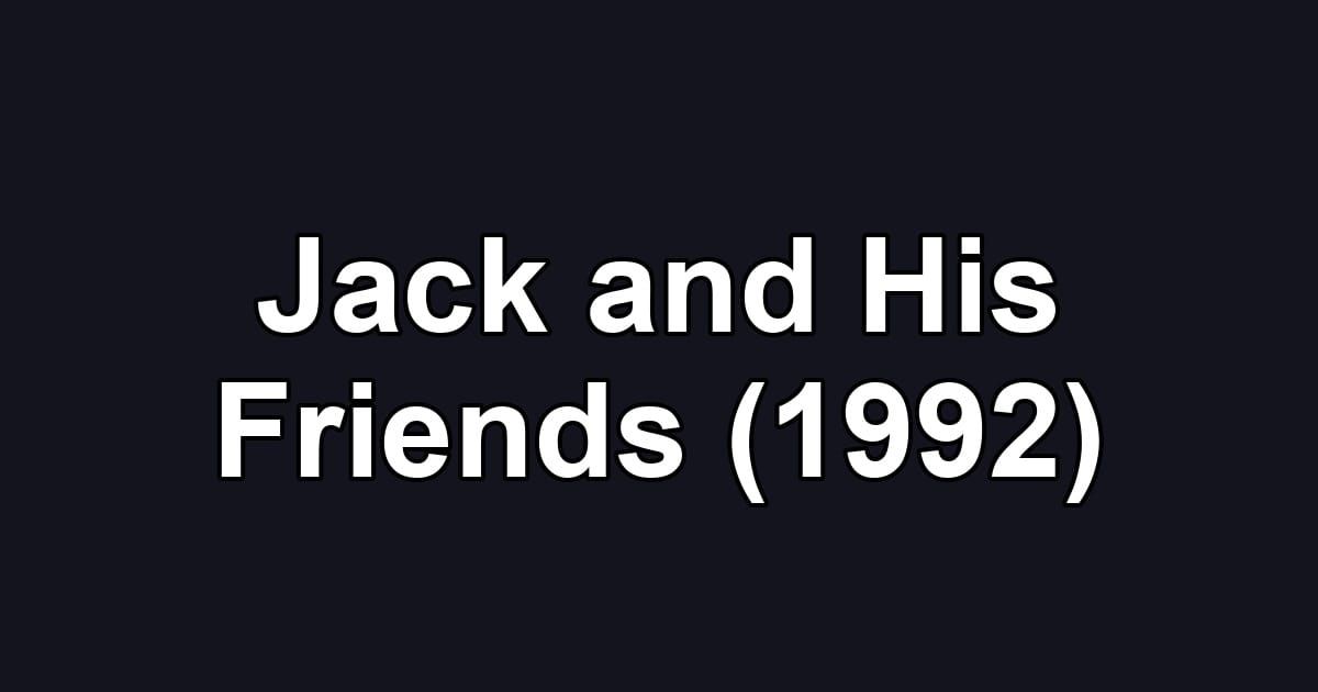 Jack and His Friends (1992)