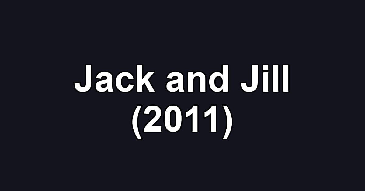 Jack and Jill (2011)